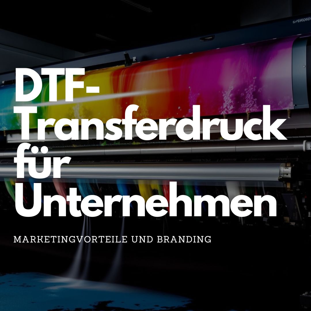 DTF-Transferdruck für Unternehmen: Marketingvorteile und Branding