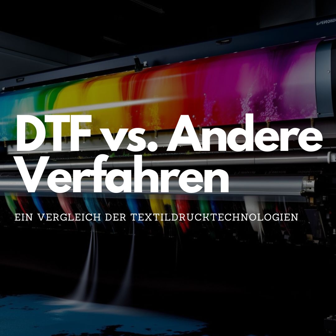 DTF vs. Andere Druckverfahren: Ein Vergleich