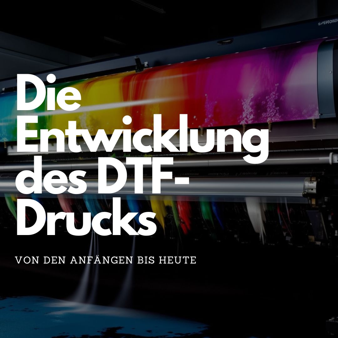 Die Entwicklung des DTF-Transferdrucks: Von den Anfängen bis heute